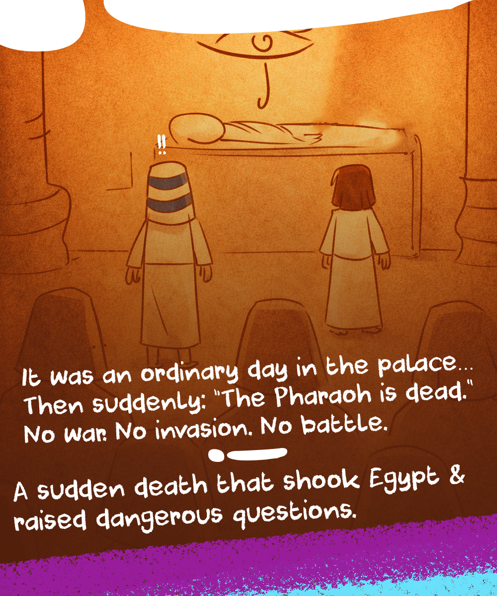 A sudden announcement of a pharaoh’s death inside the palace without war or invasion in Ancient Egypt.