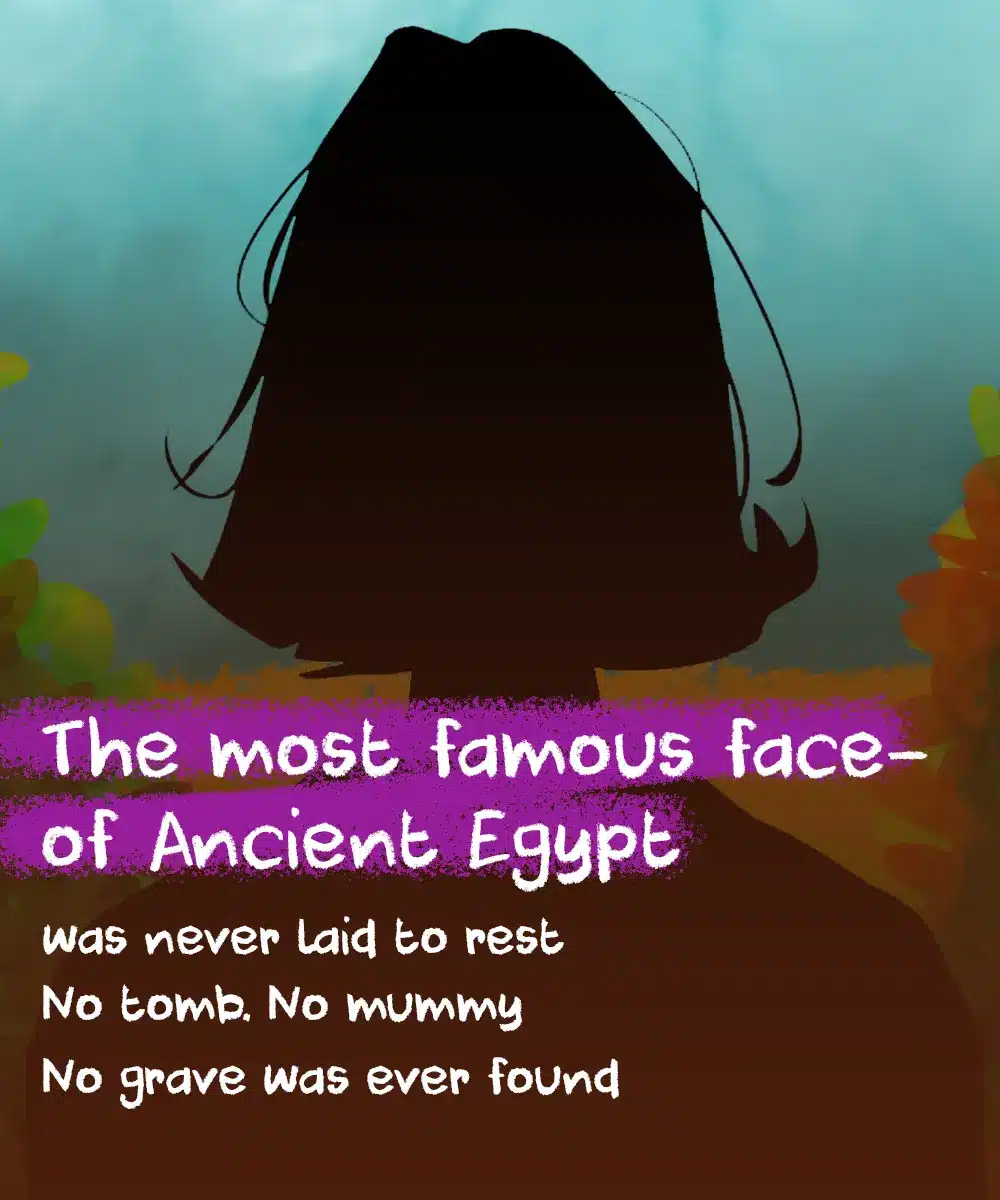 Queen Nefertiti mystery showing the most famous face of Ancient Egypt with no tomb or mummy ever found